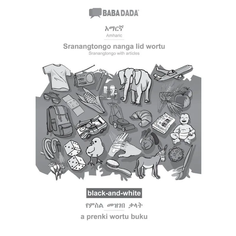 Babadada black-and-white, Amharic (in Geez script) - Sranantongo with articles (in srn script), visual dictionary (in Geez script) - visual diction