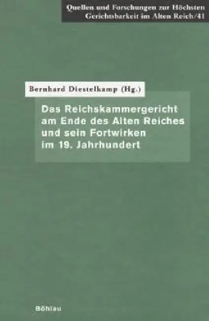 Das Reichskammergericht Am Ende Des Alten Reiches Und Sein Fortwirken Im 19. Jahrhundert Hardcover