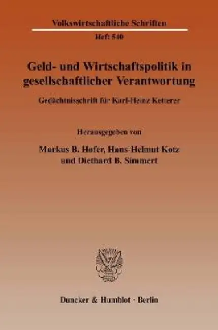 Geld- Und Wirtschaftspolitik in Gesellschaftlicher Verantwortung: Gedachtnisschrift Fur Karl-Heinz Ketterer Paperback