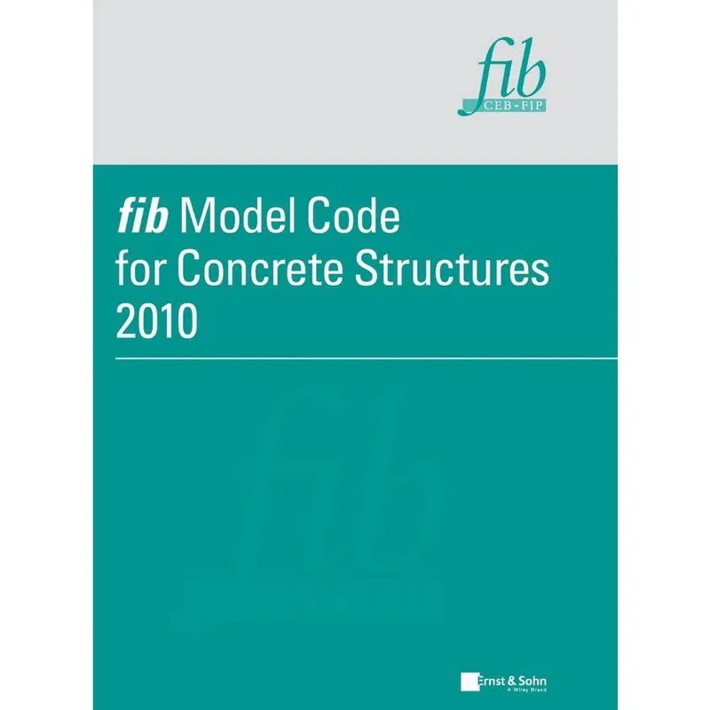 Fib Model Code for Concrete Structures 2010