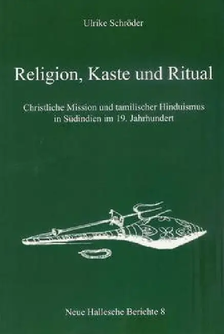 Religion, Kaste Und Ritual: Christliche Mission Und Tamilischer Hinduismus in Sudindien Im 19. Jahrhundert Paperback