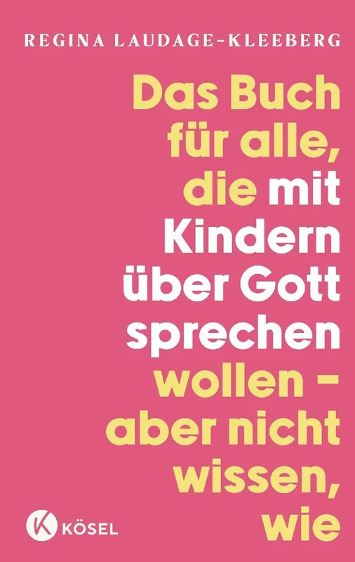 Das Buch für alle, die mit Kindern über Gott sprechen wollen, aber nicht wissen, wie