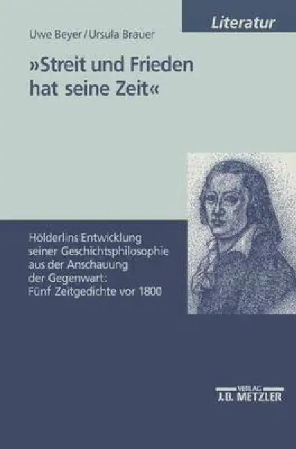 Streit Und Frieden Hat Seine Zeit: Hölderlins Entwicklung Seiner Geschichtsphilosophie Aus Der Anschauung Der Gegenwart: Fünf Zeitgedichte VOR 1800 Paperback