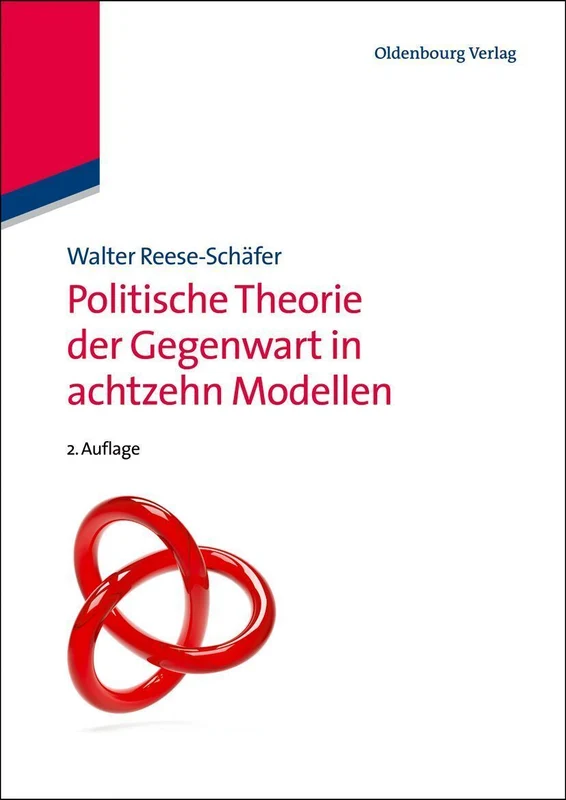 Politische Theorie der Gegenwart in achtzehn Modellen