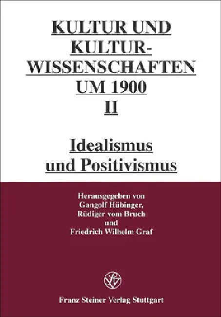 Kultur- Und Kulturwissenschaften Um 1900, Band II: Idealismus Und Positivismus Paperback