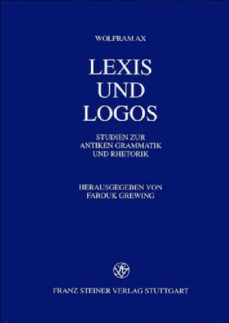 Lexis Und Logos: Studien Zur Antiken Grammatik Und Rhetorik Hardcover