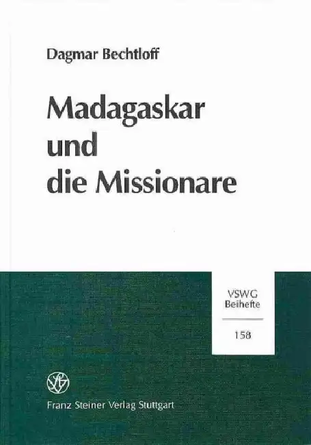 Madagaskar Und Die Missionare: Technisch-Zivilisatorische Transfers in Der Fruh- Und Endphase Europaischer Expansionsbestrebungen Hardcover