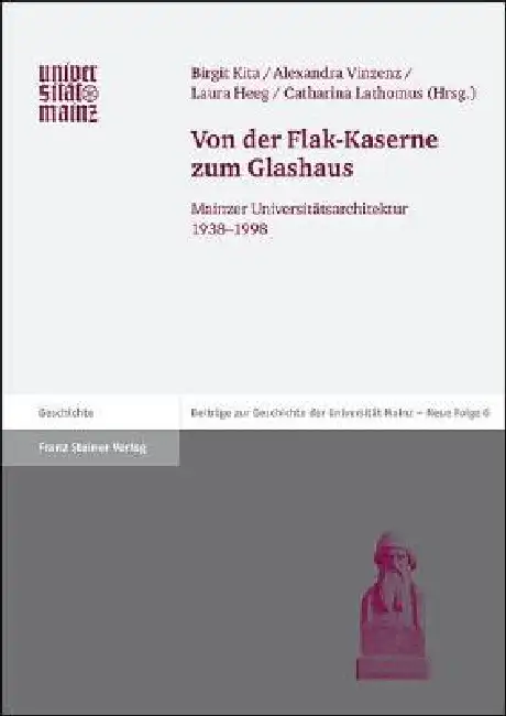Von Der Flak-Kaserne Zum Glashaus: Mainzer Universitatsarchitektur 1938-1998 Paperback