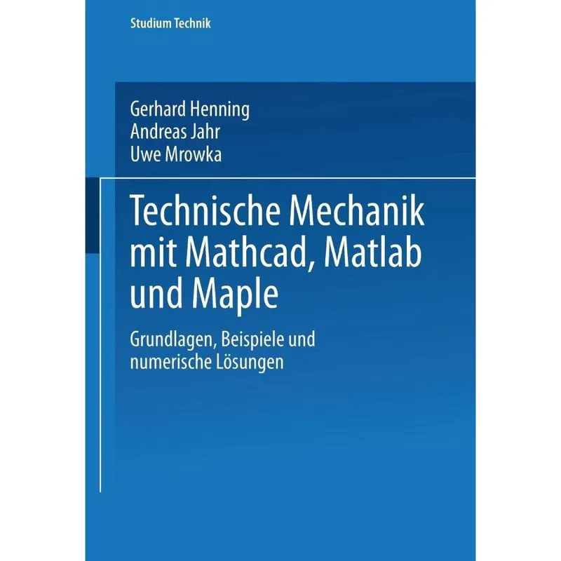 Technische Mechanik mit Mathcad, Matlab und Maple