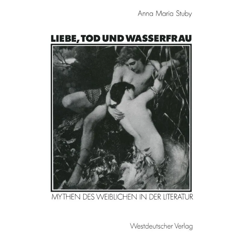 Liebe, Tod und Wasserfrau