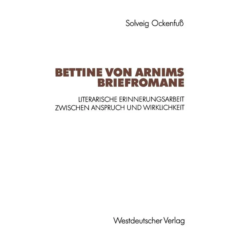 Bettine von Arnims Briefromane