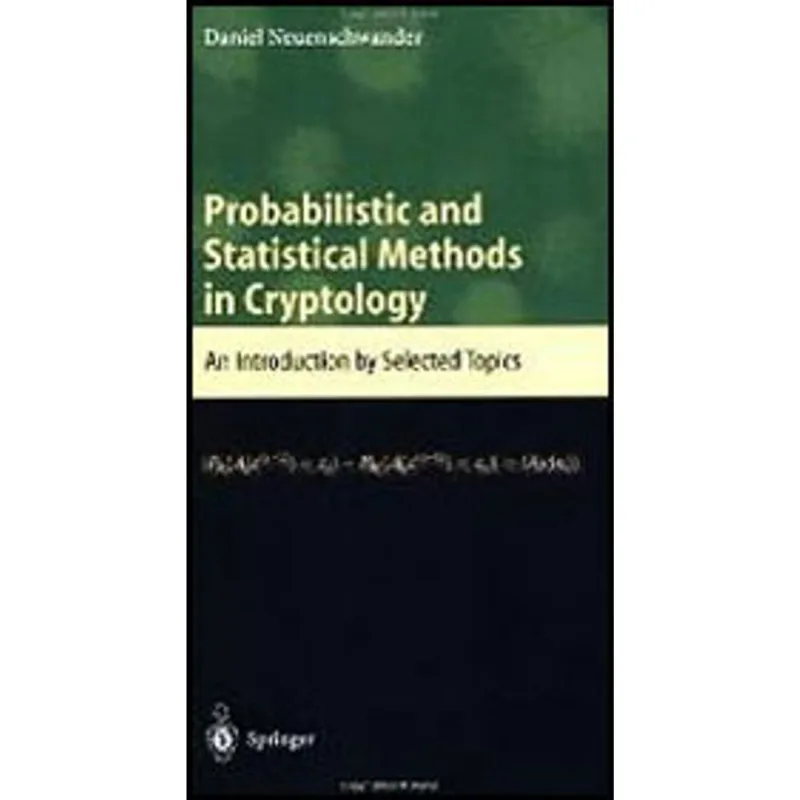 PROBABILISTIC AND STATISTICAL METHODS IN CRYPTOLOGY - AN INTRODUCTION BY SELECTED TOPICS