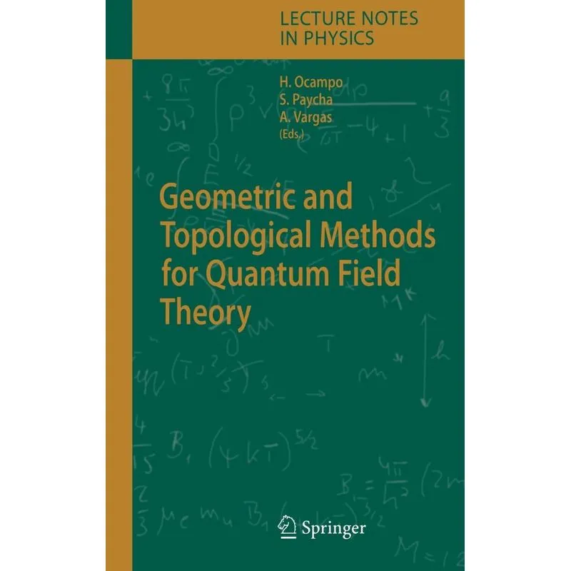 Geometric and Topological Methods for Quantum Field Theory