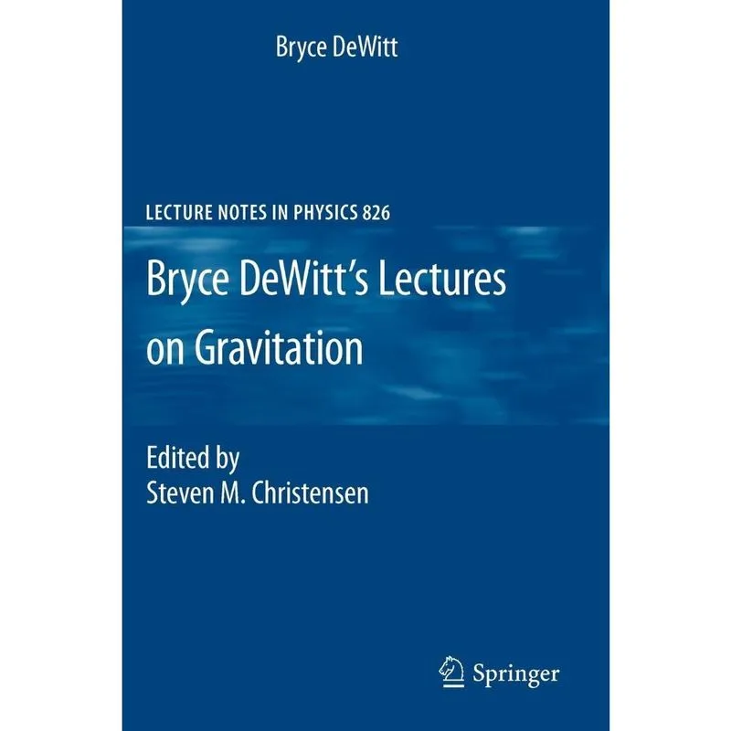 Bryce DeWitts Lectures on Gravitation