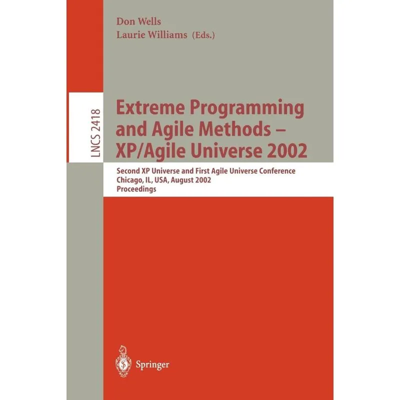 Extreme Programming and Agile Methods - XP/Agile Universe 2