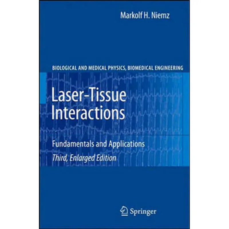 LASER-TISSUE INTERACTIONS - FUNDAMENTALS AND APPLICATIONS