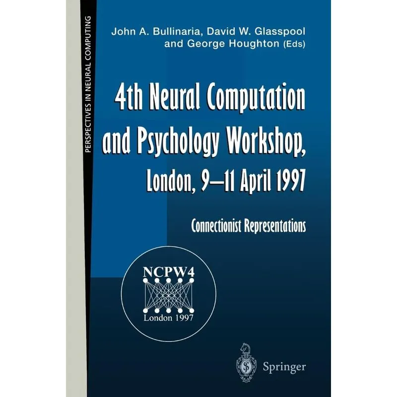 4th Neural Computation and Psychology Workshop, London, 9-1