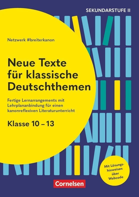 Neue Texte für klassische Deutschthemen - Klasse 10-13 - Fertige Lernarrangements mit Lehrplananbindung für einen kanonreflexiven Literaturunterricht