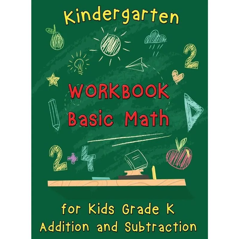 Kindergarten Workbook - Basic Math for Kids Grade K - Addit