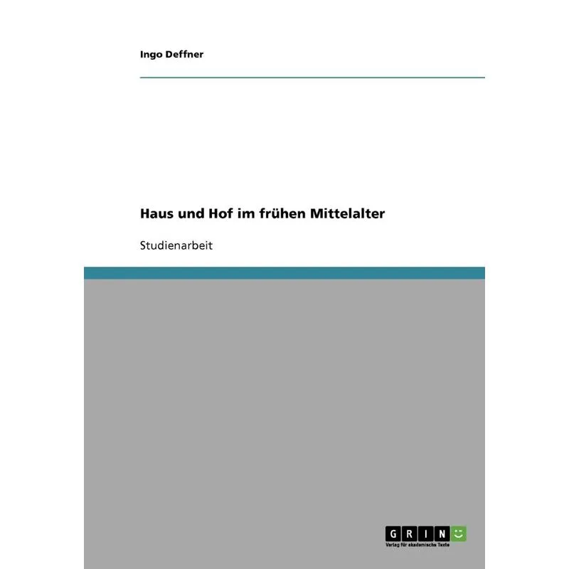 Haus Und Hof Im Frühen Mittelalter