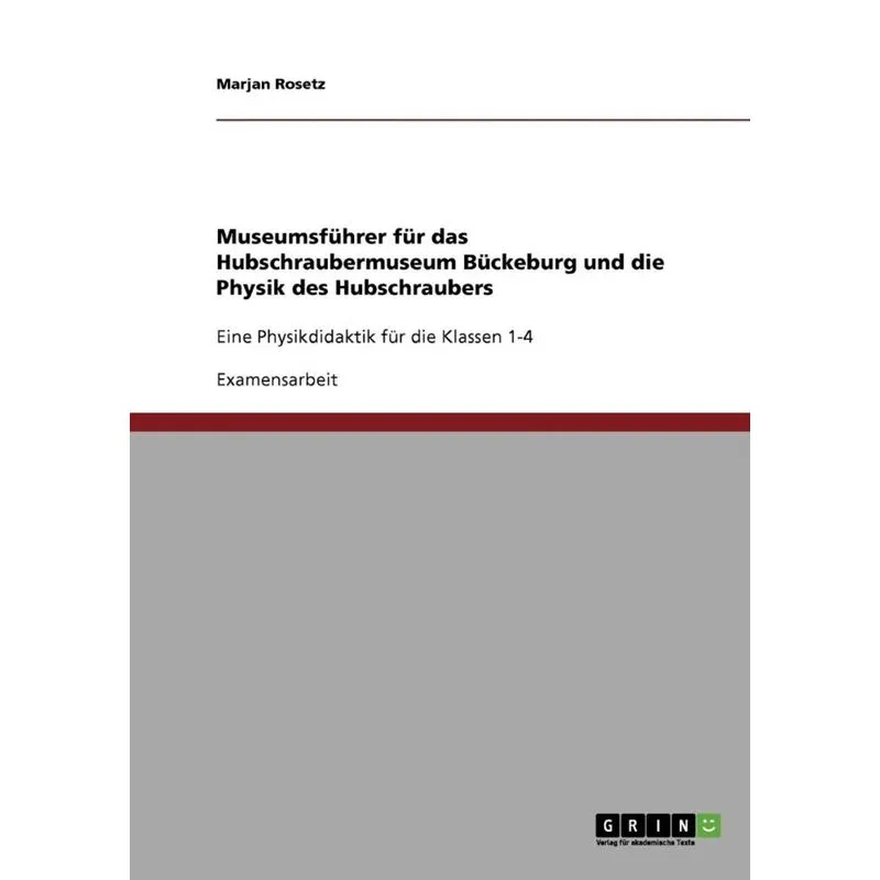 Museumsführer für das Hubschraubermuseum Bückeburg und die Physik des Hubschraubers