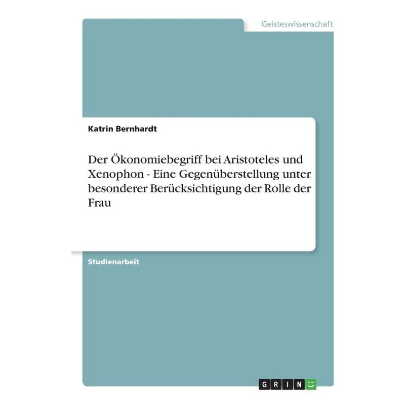 Der Ökonomiebegriff bei Aristoteles und Xenophon - Eine Geg