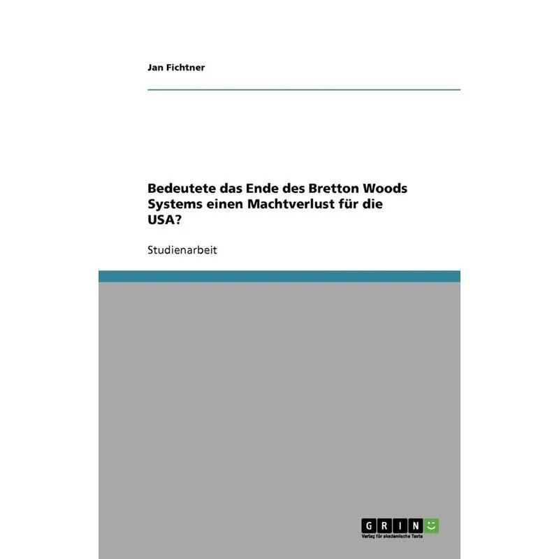 Bedeutete das Ende des Bretton Woods Systems einen Machtver