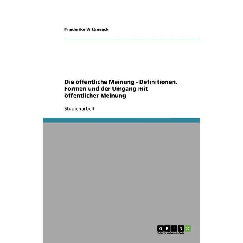 Die öffentliche Meinung - Definitionen, Formen und der Umgang mit öffentlicher Meinung