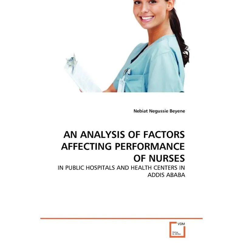 AN ANALYSIS OF FACTORS AFFECTING PERFORMANCE OF NURSES