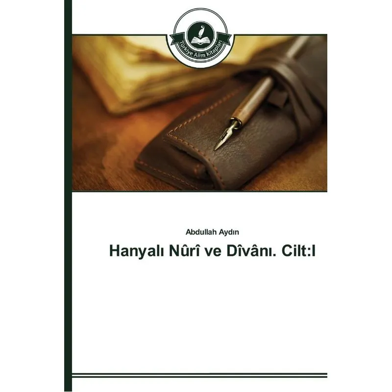 Hanyali Nûrî ve Dîvâni. Cilt