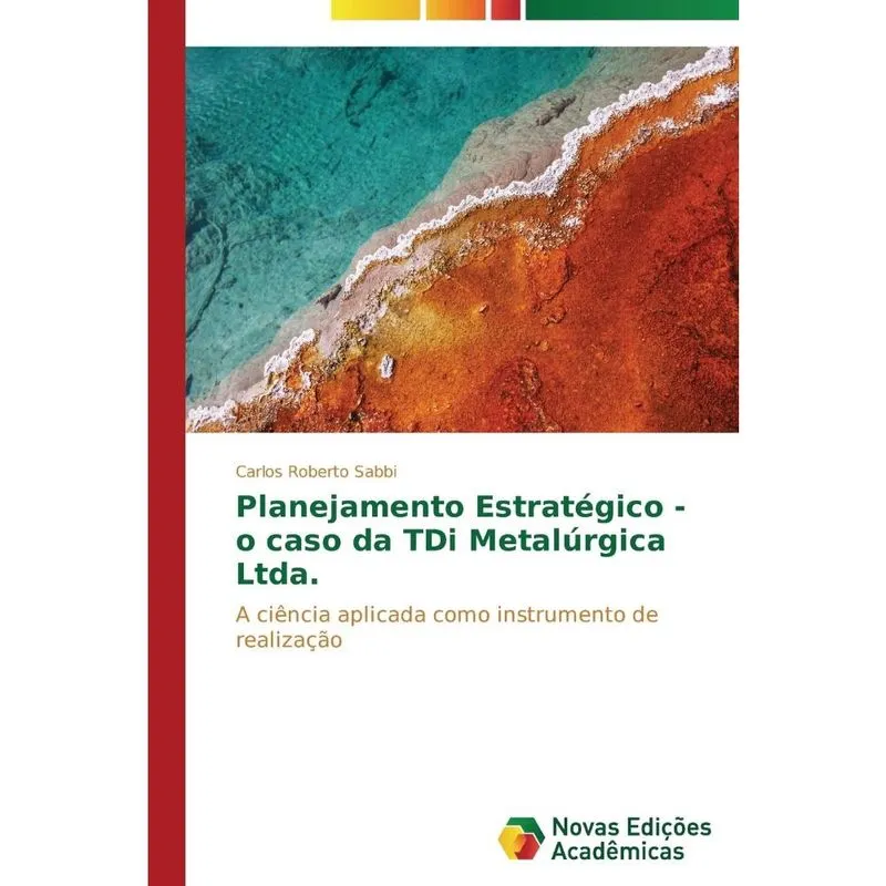 Planejamento Estratégico - o caso da TDi Metalúrgica Ltda.