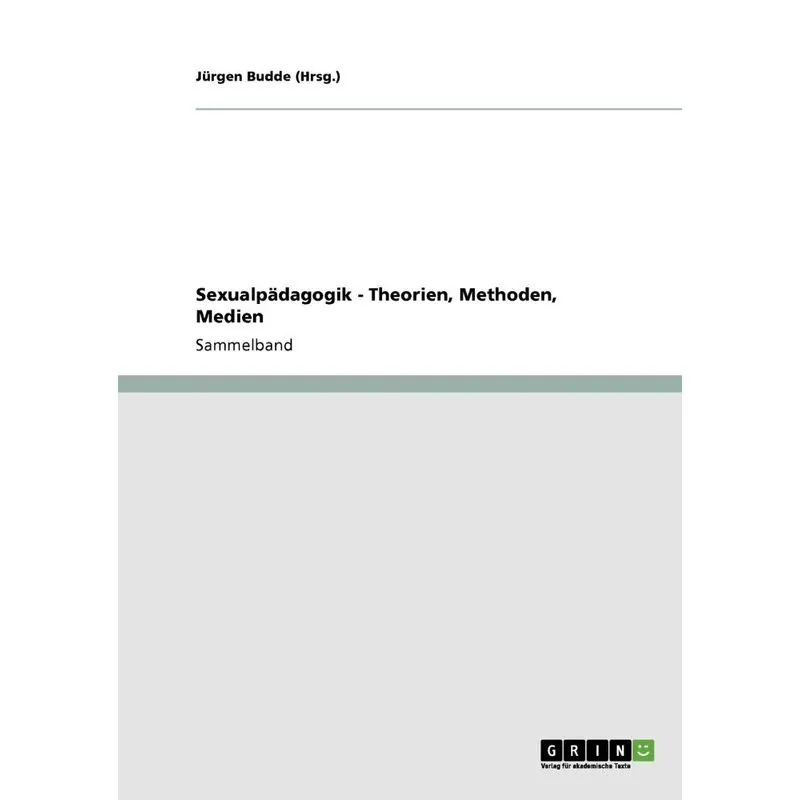 Sexualpädagogik. Theorien, Methoden, Medien