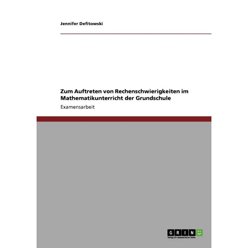 Mathematikunterricht in Der Grundschule. Rechenschwierigkeiten Und Rechenschwache Erkennen, Fodermassnahmen Einleiten.