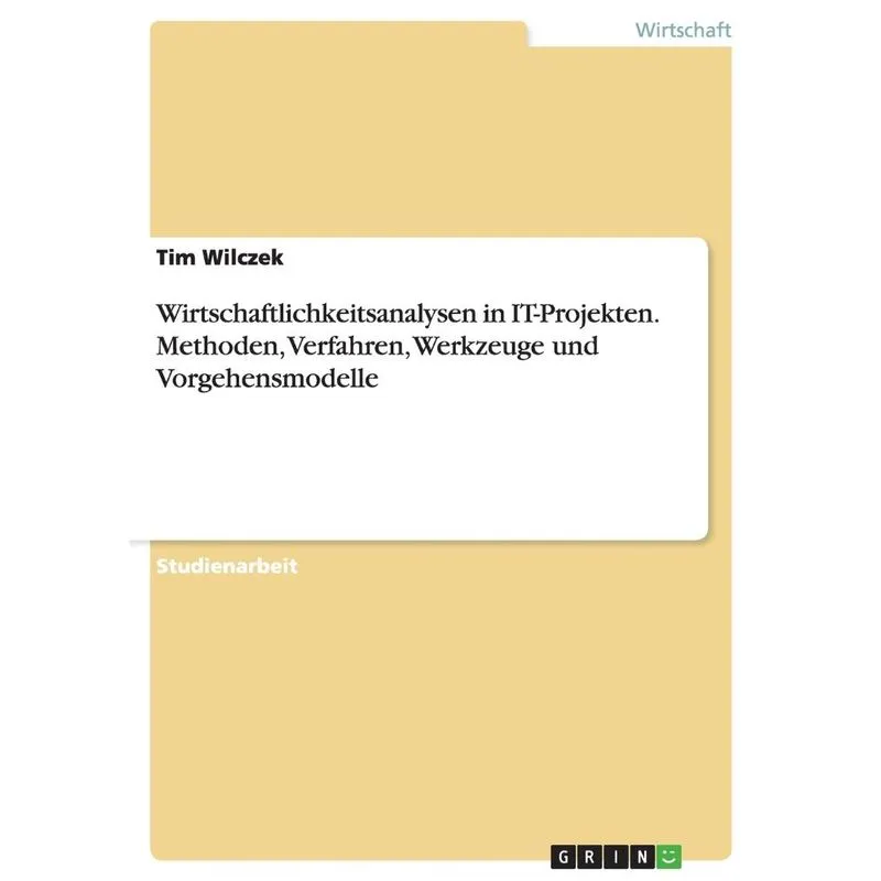 Wirtschaftlichkeitsanalysen in IT-Projekten. Methoden, Verf