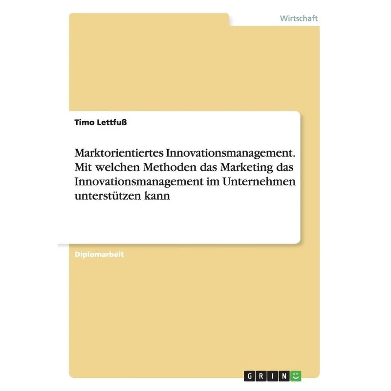 Marktorientiertes Innovationsmanagement. Mit welchen Method
