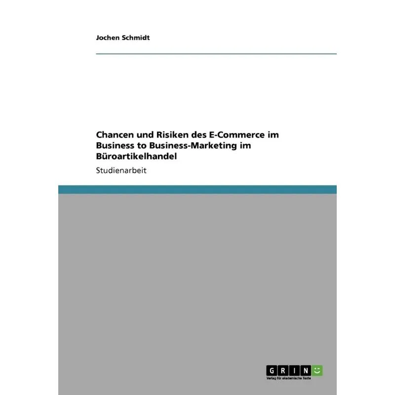 Chancen und Risiken des E-Commerce im Business to Business-Marketing im Büroartikelhandel
