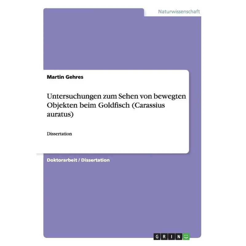 Untersuchungen zum Sehen von bewegten Objekten beim Goldfisch (Carassius auratus)