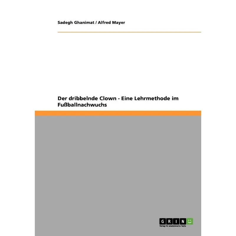 Der Dribbelnde Clown. Eine Lehrmethode Im Fußballnachwuchs