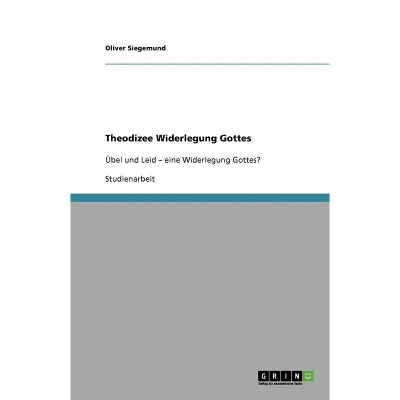 Theodizee Widerlegung Gottes