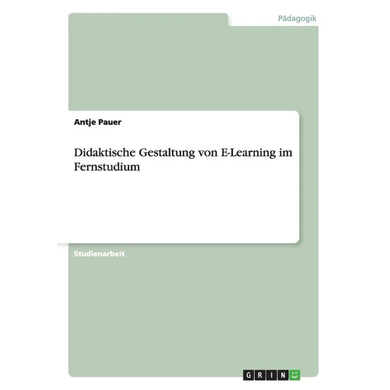 Didaktische Gestaltung von E-Learning im Fernstudium