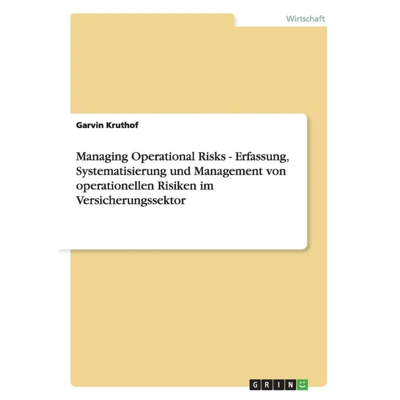Managing Operational Risks - Erfassung, Systematisierung un