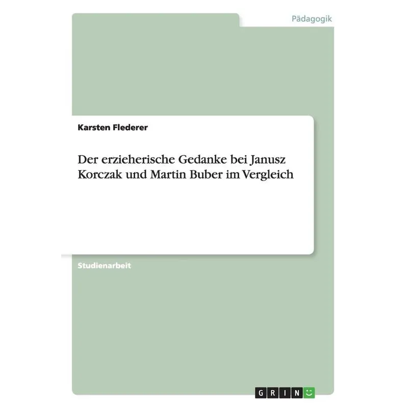 Der erzieherische Gedanke bei Janusz Korczak und Martin Bub