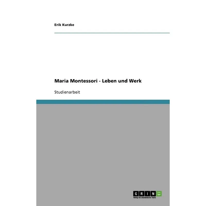 Maria Montessori - Leben und Werk