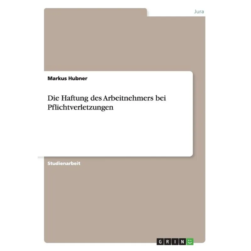 Die Haftung des Arbeitnehmers bei Pflichtverletzungen