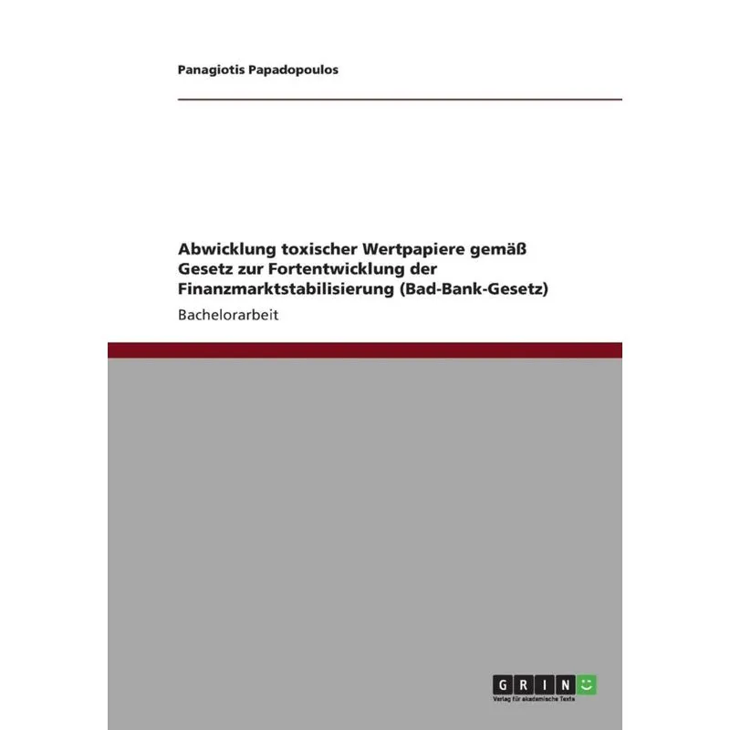 Abwicklung toxischer Wertpapiere gemäß Gesetz zur Fortentwicklung der Finanzmarktstabilisierung (Bad-Bank-Gesetz)