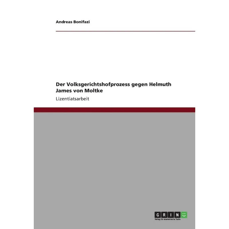 Der Volksgerichtshofprozess gegen Helmuth James von Moltke