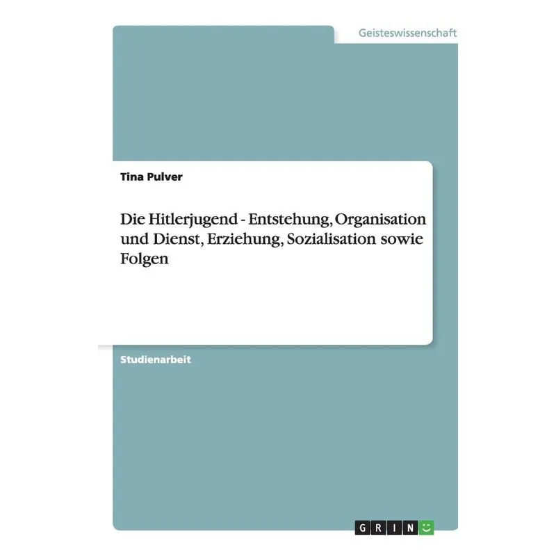 Die Hitlerjugend - Entstehung, Organisation und Dienst, Erz