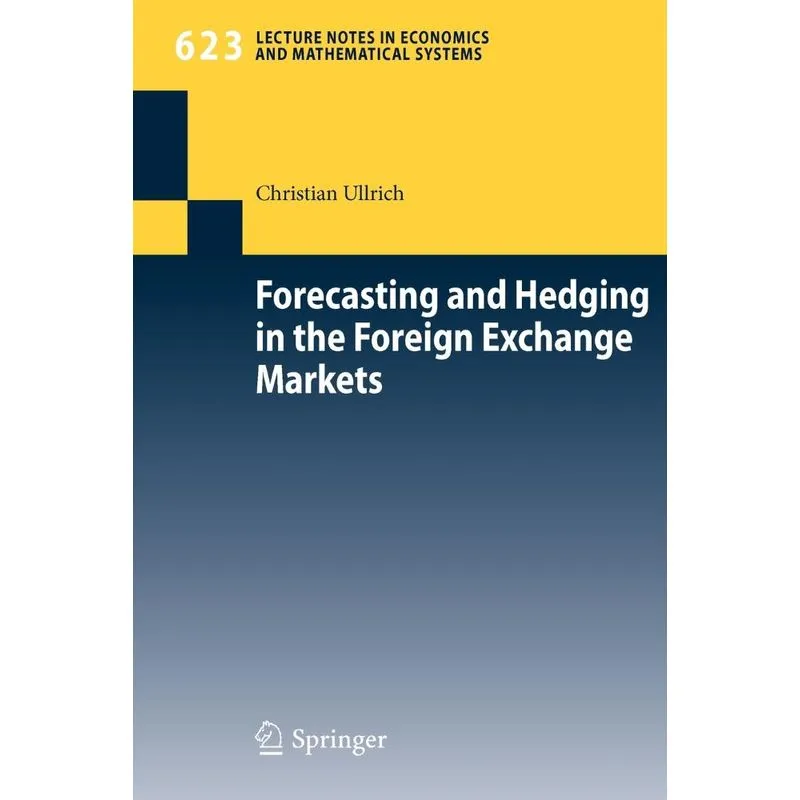 Forecasting and Hedging in the Foreign Exchange Markets