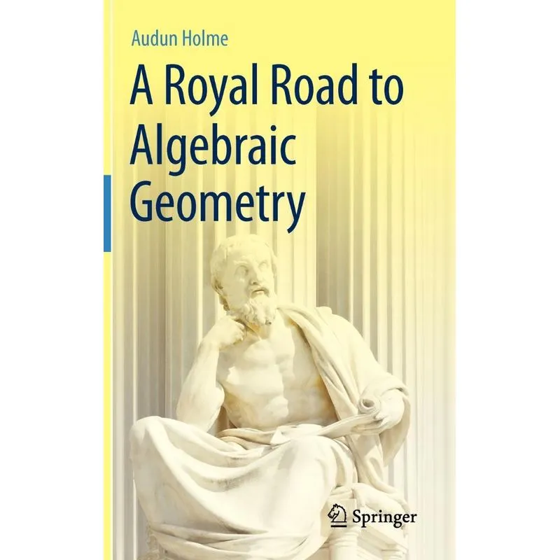 A Royal Road to Algebraic Geometry