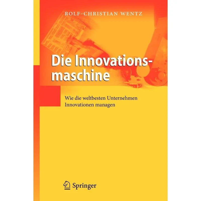 Die Innovationsmaschine. Die Innovationsmaschine